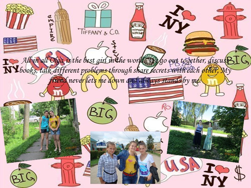 All in all Olga is the best girl in the world. We go out